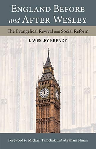 England Before and After - Wesley: The Evangelical - Revival and Social Reform